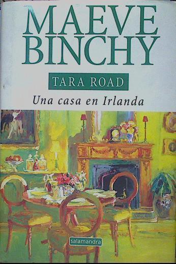Tara Road Una Casa En Irlanda | 19160 | Binchy Maeve