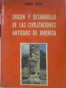 Origen y desarrollo de las civilizaciones antiguas de América | 183467 | Raphael Girard