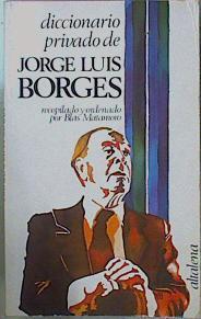 Diccionario Privado De Jorge Luis Borges | 63383 | Matamoro Blas ( Recopilado y ordenado)