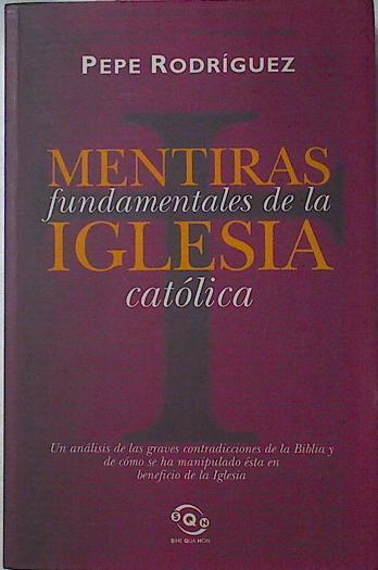 Mentiras Fundamentales De La Iglesia Catolica | 27224 | Rodriguez Pepe