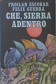 CHE. Sierra Adentro | 136082 | Froilan Escobar/Felix Guerra/José Luis Posada ( Ilustraciones)