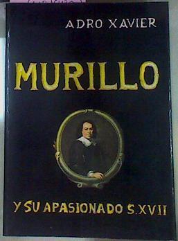 Murillo Y Su Apasionado S. XVII | 56353 | Xavier Adro