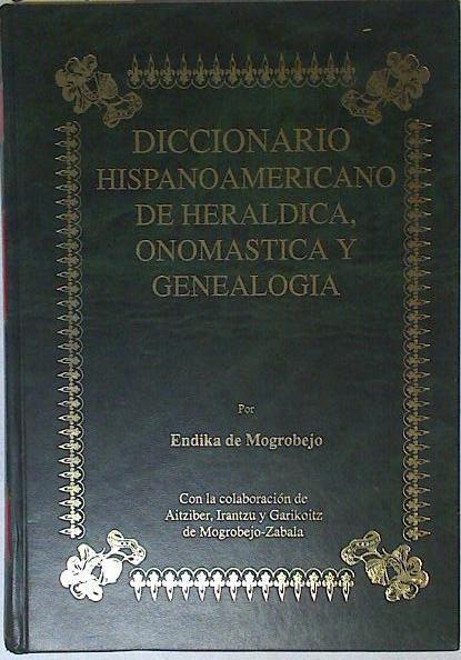 Diccionario Hispanoamericano De Heráldica, Onomástica Y Genealogía Vol. 7 Veldani - V | 67758 | Mogrobejo Endika De