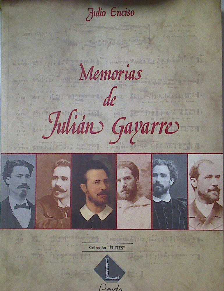 Memorias De Julian Gayarre Escritas Por Su Amigo y Testamentario Julio Enciso | 40586 | Enciso, Julio