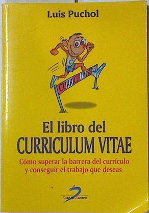 El libro del curriculum vitae: cómo superar la barrera del currículo y conseguir el trabajo que dese | 126814 | Puchol Moreno, Luis