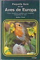 Pequeña guia de las Aves de Europa. Como identificar nuestras aves mediante fotografías en color. | 31277 | Waltherv Thiede