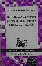Lola se va a los puertos, la. Desdichas de la fortuna o Julianillo | 148314 | Machado, Antonio/Machado, Manuel