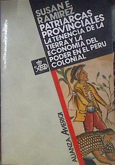 Patriarcas provinciales. La tenencia de la tierra y la economía del poder en el Perú | 183374 | Ramírez, Susan E.