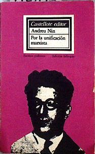 Por la unificación marxista Textos inéditos de Andréu Nin | 142846 | Nin Pérez, Andreu