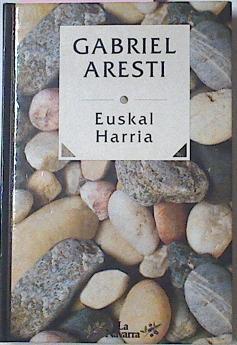 Euskal Harria | 13798 | Aresti Gabriel