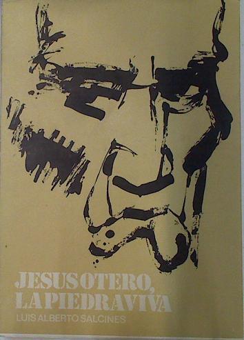 Jesus Otero, la piedra viva | 112731 | Salcines Pérez, Luis Alberto