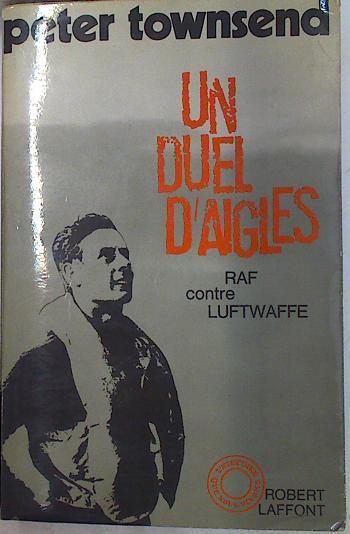 Un Duel D' Aigles RAF contre LUFTWAFFE | 93478 | Peter Townsend