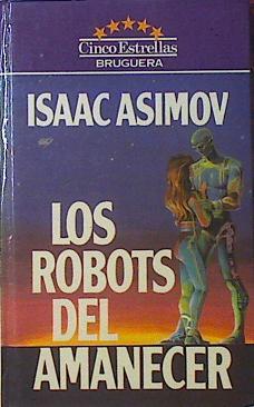 Los Robots Del Amanecer | 47728 | Asimov Isaac