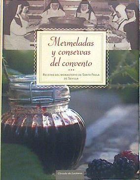 Mermeladas y conservas del convento  : recetas del monasterio de Santa Paula de Sevilla | 140422 | Monasterio de Santa Paula (Sevilla)