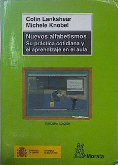 Nuevos alfabetismos : su práctica cotidiana y el aprendizaje en el aula | 149165 | Lankshear, Colin (1950- )/Knobel, Michele