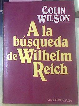 A la búsqueda de Wilhelm Reich | 68935 | Wilson, Colin