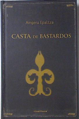 Casta de bastardos | 123537 | Epaltza Ruiz de Alda, Aingeru