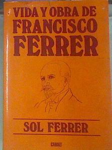 Vida Y Obra De Francisco Ferrer | 52793 | Ferrer, Sol