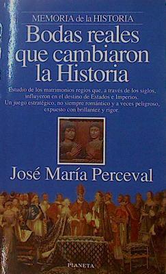 Bodas Reales Que Cambiaron La Historia | 61358 | Perceval José María