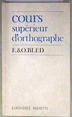 Cours supérieur d'orthographe | 183264 | E Bled