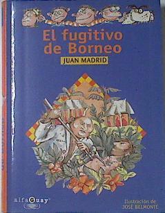El fugitivo de Borneo | 69252 | Madrid, Juan(Madrid Donado)