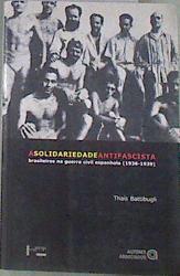 Solidariedade Antifascista, A: Brasileiros na Guerra Civil Espanhola | 180022 | Thaís BATTIBUGLI