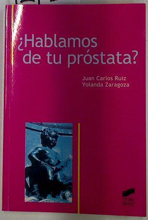¿Hablamos de tu próstata? | 129426 | Ruiz de la Roja, Juan Carlos/Zaragoza González, Yolanda
