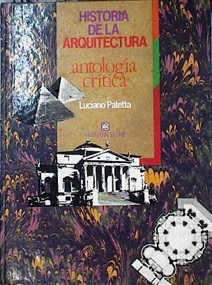 Historia de la Arquitectura: Antología crítica | 142886 | Patetta, Luciano