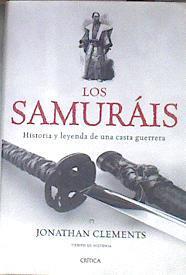 Los samuráis Historia y leyenda de una casta guerrera | 172542 | Clements, Jonathan (1971- )