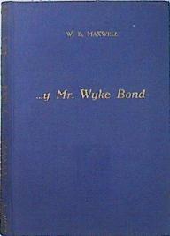 Y Mr Wyke Bond | 136425 | W B Maxwell