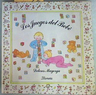 Los juegos del bebé | 112756 | Mayorga, Dolores/ilustrado por autora