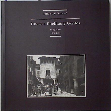 Huesca: pueblos y gentes. fotografías 1902-1913 | 126867 | Soler Santaló, Juli