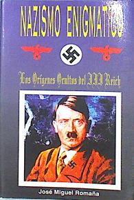 Nazismo enigmático Los origenes ocultos del III Reich | 138411 | Romaña Arteaga, J. M.