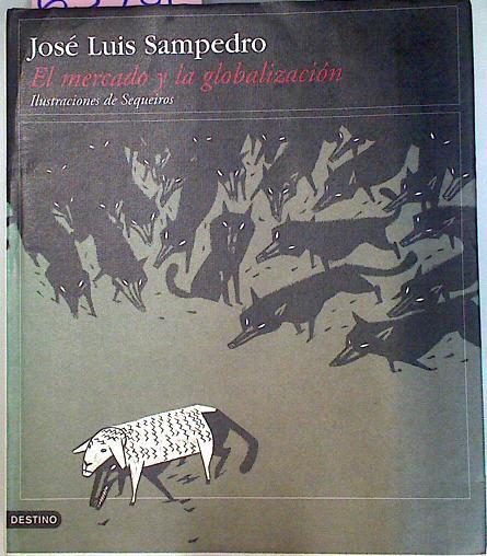 El Mercado Y La Globalización | 65481 | Sampedro José Luis/Ilustraciones de Sequeiros
