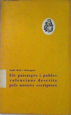Els Paisatges I Pobles Valencians Descripts Pels Nostres Escriptors | 66733 | Beüt I Belenguer Emili