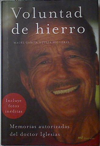 Voluntad de hierro: memorias autorizadas del doctor Iglesias | 87308 | García Suárez, María Ángeles/Higueras González, María Julia