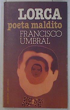 Lorca, poeta maldito | 113910 | Umbral, Francisco