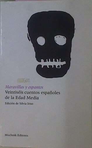 Maravillas Y Espantos Ventiséis Cuentos Españoles De La Edad Media | 59725 | Iriso Silvia (Ed., )