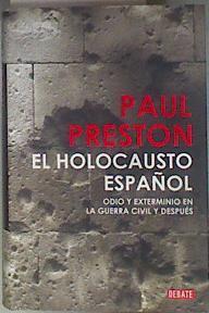 El holocausto español : odio y exterminio en la Guerra Civil y después | 183954 | Preston, Paul (1946- )