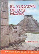 El Yucatan de los Mayas | 183104 | Suárez, Luis(Suárez López)