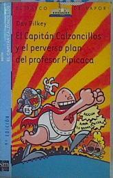 El capitán Calzoncillos y el perverso plan del profesor Pipicaca | 152538 | Pilkey, Dav