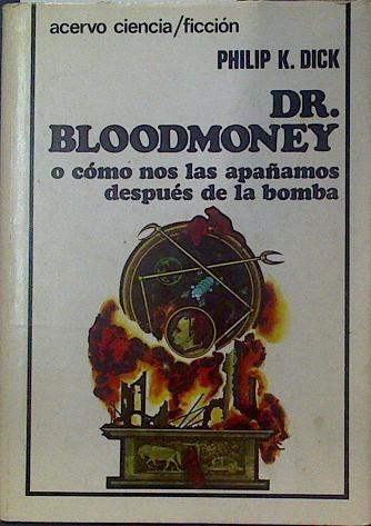 Dr. Bloodmoney O Cómo Nos Las Apañamos Después De La Bomba | 49355 | Dick Philip K