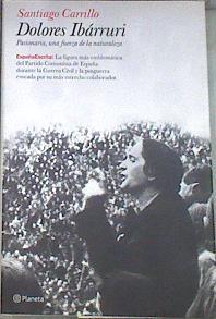 Doloes ibárruri  Pasionaria, una fuerza de la naturaleza | 179998 | Carrillo, Santiago (1915- )