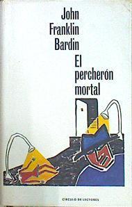 El Percherón mortal | 84617 | Bardin, John Franklin