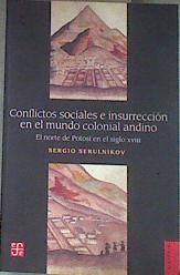 Conflictos sociales e insurrección en el mundo colonial andino : El norte de Potosí en el siglo XVII | 178550 | Serulnikov, Sergio