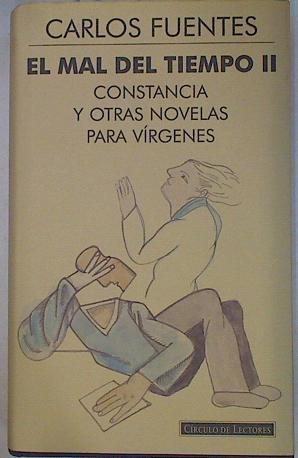 El mal tiempo II: Constancia y otras novelas para vírgenes | 130708 | Fuentes, Carlos
