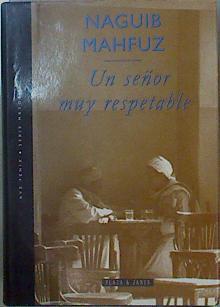 Un señor muy respetable | 151635 | Mahfuz, Nayib/Traductora María Luisa Prieto