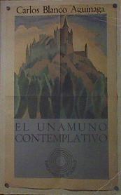 El Unamuno contemplativo | 154131 | Blanco Aguinaga, Carlos