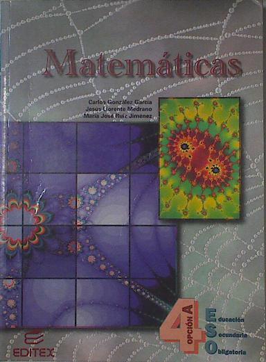 Matemáticas, 4 ESO, 2 ciclo, opción A | 122761 | González García, Carlos/Llorente Medrano, Jesús/Ruiz Jiménez, María José