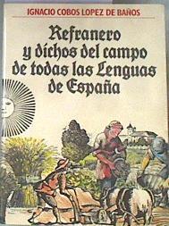 Refranero y dichos del campo de todas las lenguas de España | 179892 | Cobos López de Baños, Ignacio